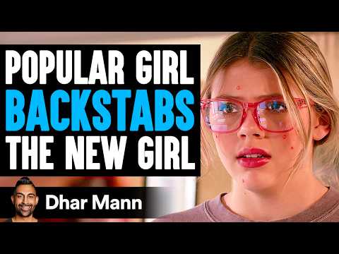 POPULAR GIRL Backstabs The NEW GIRL, What Happens Next Is Shocking | Dhar Mann Studios