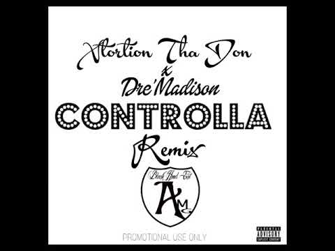 Controlla (AMG Remix) - Xtortion Tha Don ft Dre' Madison