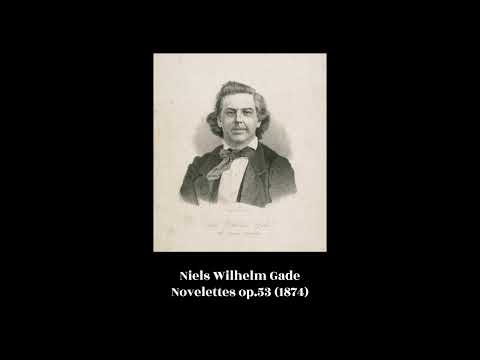 Niels Wilhelm Gade - Novelettes op.53 (1874)