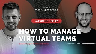 How to Manage Virtual Teams - Q&amp;A E5 #AskTheCEO