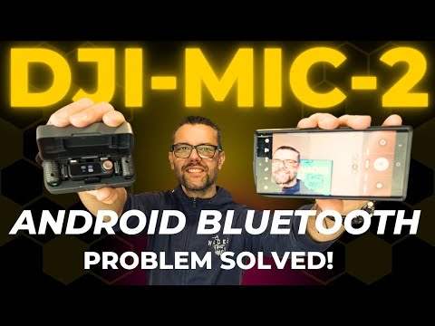 DJI MIC 2 - can't get Bluetooth to work on Android ? Solved!