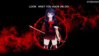 Nightcore - Look What You Made Me Do