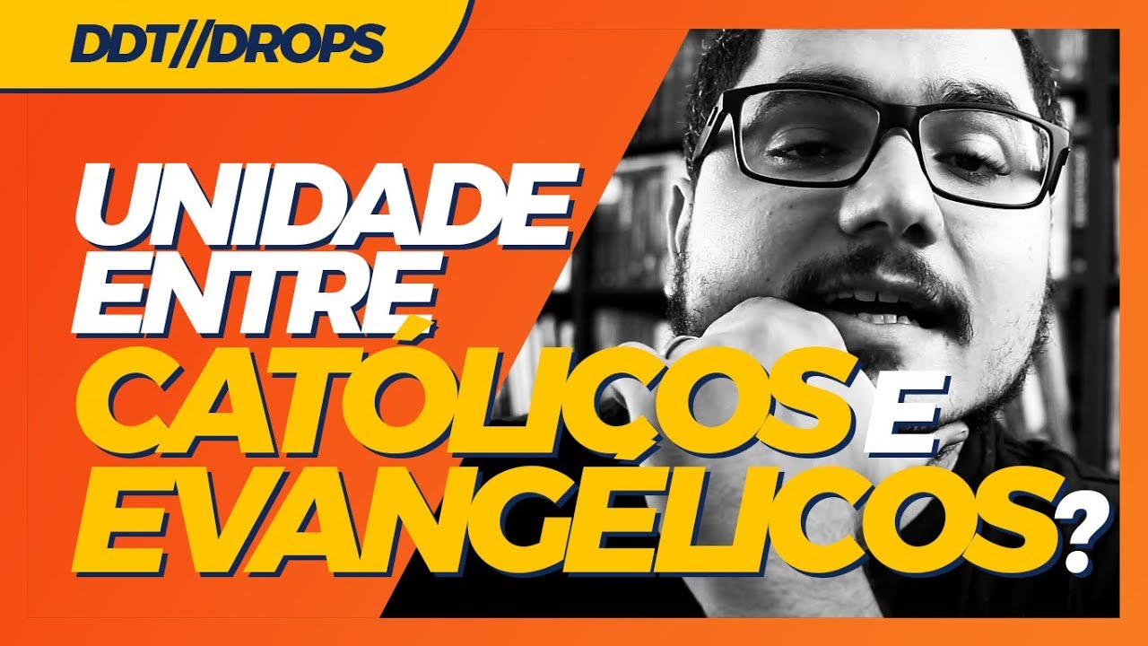 UNIÃO ENTRE CATÓLICOS E EVANGÉLICOS