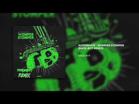 Automhate - Womper Stomper (Rage-Bot Remix)