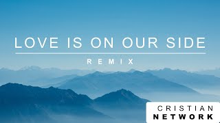 Capital Kings | Love Is On Our Side | Remix