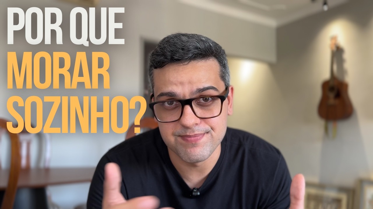 MORAR SOZINHO | POR QUE VOCÊ DEVE SAIR DA CASA DOS PAIS RÁPIDO