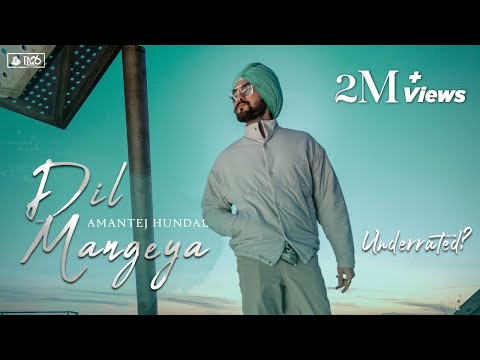 DIL MANGEYA - Amantej Hundal | Underrated(Album) | Punjabi songs 2021