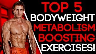 Home Exercise Routine - Top 5 Bodyweight Exercises! Boost Your Metabolism!