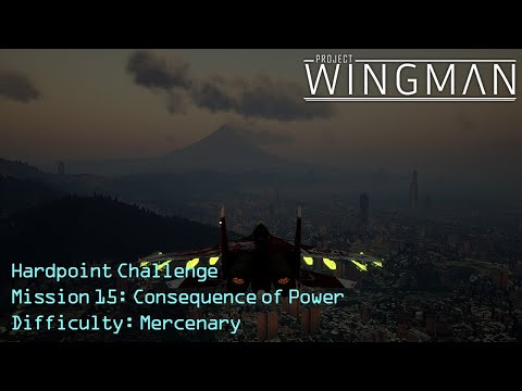 PROJECT WINGMAN - Mission 15: Consequence of Power (Hardpoint Challenge)