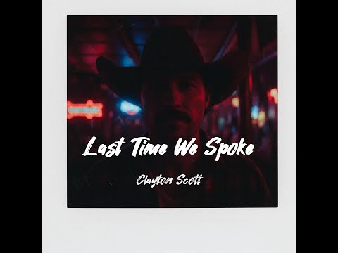 Last Time We Spoke - Clayton Scott