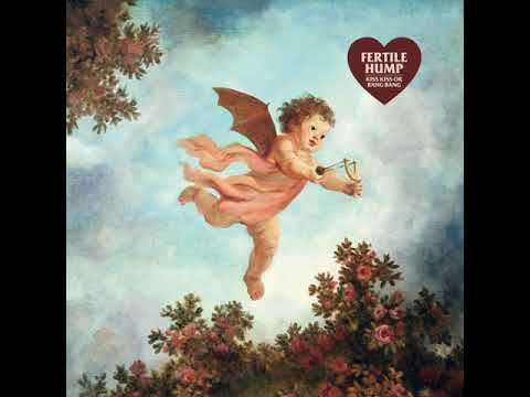 Fertile Hump - Kiss Kiss or Bang Bang (Full Album)