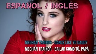 Meghan Trainor - Dance like yo daddy (letra y traducción)
