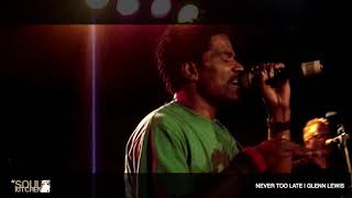 SOUL KITCHEN 4 YEAR ANNIVERSARY | GLENN LEWIS  - NEVER TOO LATE - LIVE IN TORONTO