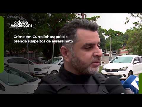 Crime em Curralinhos: polícia prende suspeitos de assassinato