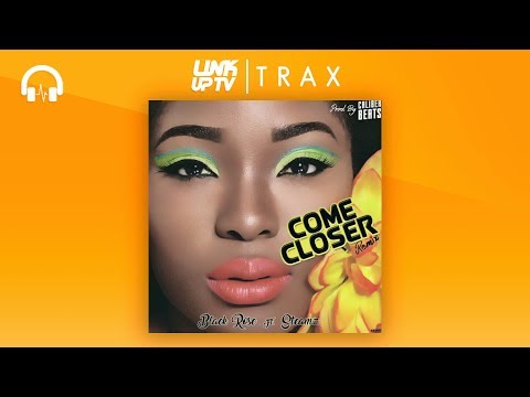 Black Rose - Come Closer (feat. Steamz) | Link Up TV TRAX