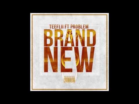 TeeFLii ft. Problem -- Brand New