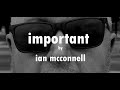 Important by Ian McConnell
