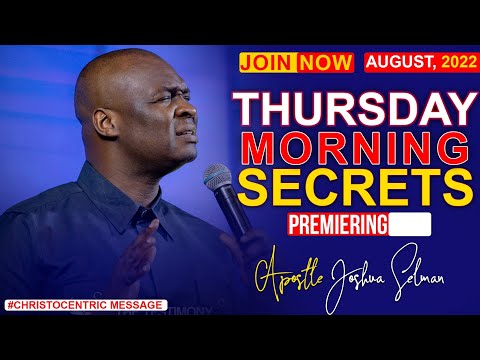 THURSDAY SECRETS, 11TH AUGUST 2022 - APOSTLE JOSHUA SELMAN | Commanding Your Morning