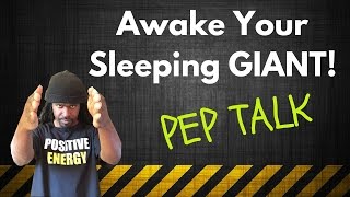 Pep Talk | Awake Your Sleeping Giant