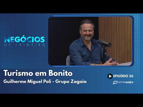 Turismo em Bonito: Guilherme Miguel Poli, Grupo Zagaia – Negócios de Primeira