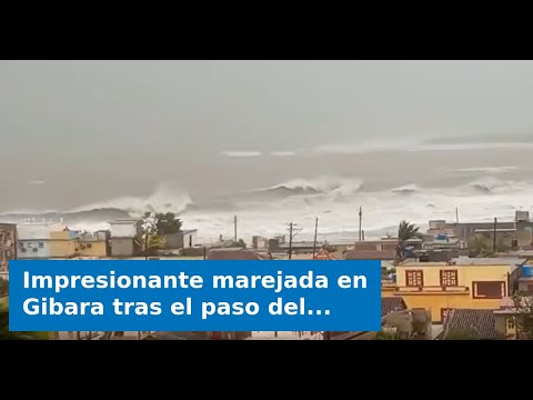 Impresionante marejada en Gibara tras el paso del huracán Melissa