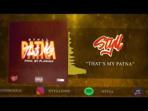 Styll - Thats My Patna Prod. By Plebhed (Audio Visual By Ologyyvidss)