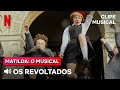 Os Revoltados Clipe Matilda O Musical Netflix Brasil
