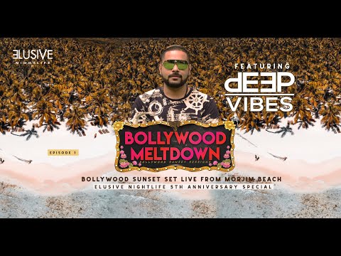 Bollywood Meltdown Episode 1, Bollywood Sunset Goa | Ft Dj Deep Vibes | Elusive Nightlife