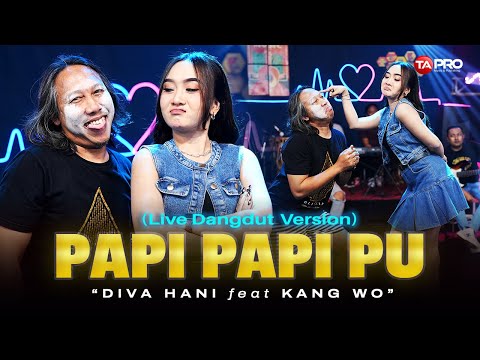 Papi Papi Pu - Diva Hani Ft. Kang Wo (Live Dangdut Version) | Ora masalah koe ngenyek aku