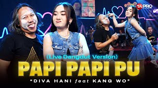 Download lagu Papi Papi Pu - Diva Hani Ft. Kang Wo (Live Dangdut Version) | Ora masalah koe ngenyek aku mp3