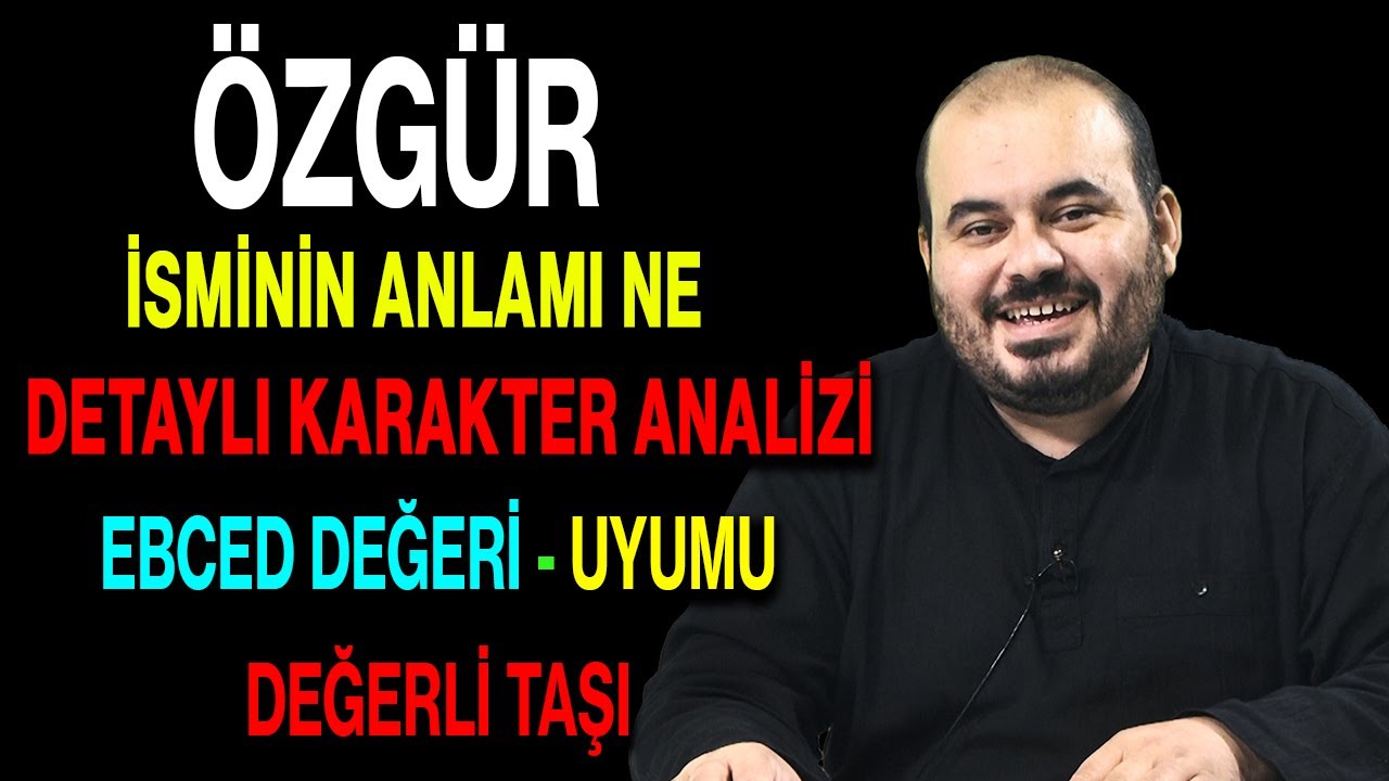 Özgür isminin anlamı nedir ismin esması Detaylı isim karakter analizi ebced değeri uyumu