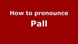 How to pronounce Pall
