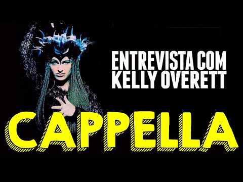 A VERDADE SOBRE CAPPELLA - ENTREVISTA COM KELLY OVERETT | O SOM DO K7