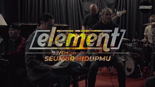 Download lagu Element - Seumur Hidupmu (LiVersion) mp3 Download lagu Element - Seumur Hidupmu (LiVersion) mp3