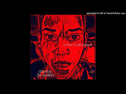Dj Nash Ea - Still Alive Be Greatful