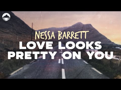 Nessa Barrett - Love Looks Pretty On You | Lyrics: