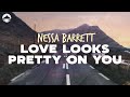 Nessa Barrett Love Looks Pretty On You Lyrics