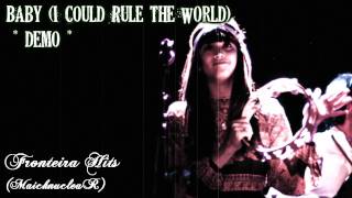 Baby (I Could Rule The World) DEMO - Fronteira Hits (MaicknucleaR)