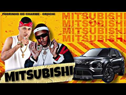 PEDRINHO DO CHARME & ORICHI - MITSUBISHI - ÁUDIO OFICIAL