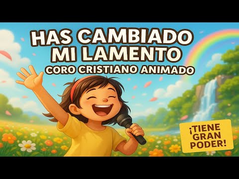 Has Cambiado Mi Lamento en Baile – Coro Cristiano Animado | Te Alabaré Siempre