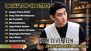 Download lagu Ifan Seventeen - JANGAN PAKSA RINDU - HAL TERINDAH - YANG TLAH MERELAKANMU| LAGU POP TERPOPULER 2026 mp3