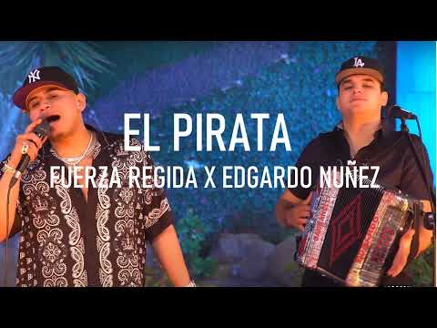 FUERZA REGIDA X EDGARDO NUÑEZ- EL PIRATA ( LETRA )