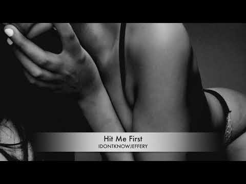 Hit Me First - idontknowjeffery