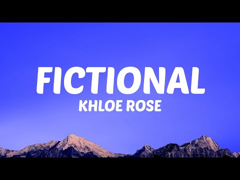 Khloe Rose - Fictional (Lyrics)