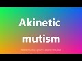 Akinetic mutism - Medical Definition