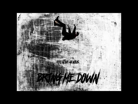 Kreative Genius "Bring Me Down" Prod by Teezus Christ