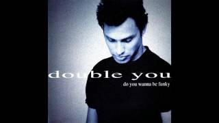 ♪ Double You - Do You Wanna Be Funky [Cross Funk Mix]