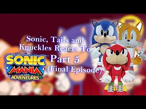 Sonic, Tails and Knuckles Reacts to Sonic Mania Adventures - Part 5 (Final Episode)