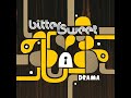 Bitter Sweet                           Drink You sober Alternate Version feat  Serj Tankian