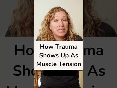 How Trauma Shows up as Muscle Tension